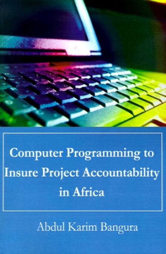 Computer Programming to Insure Project Accountability in Africa av Abdul Karim Bangura (Paperback)