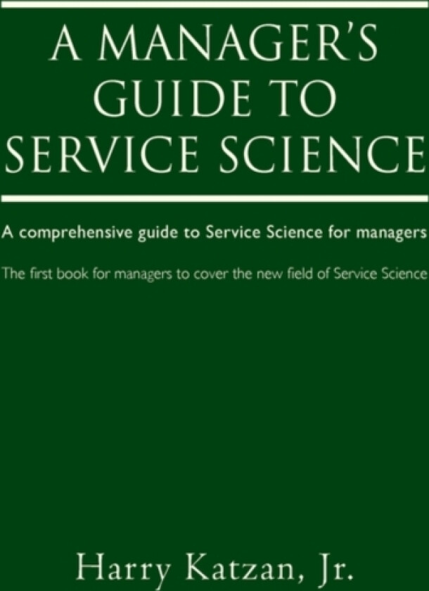 A Manager's Guide to Service Science av Harry Jr Katzan (Hardcover)