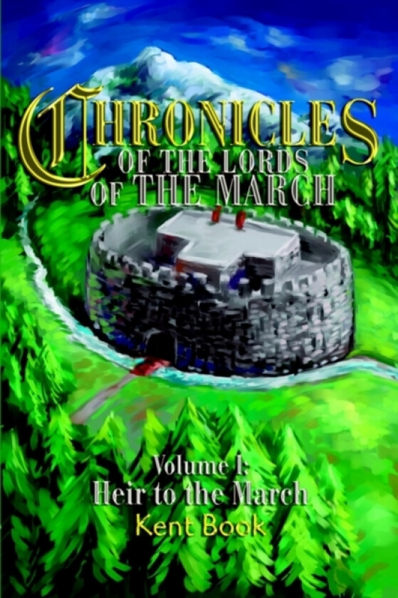 Chronicles of the Lords of the March av Kent D Book (Hardcover)