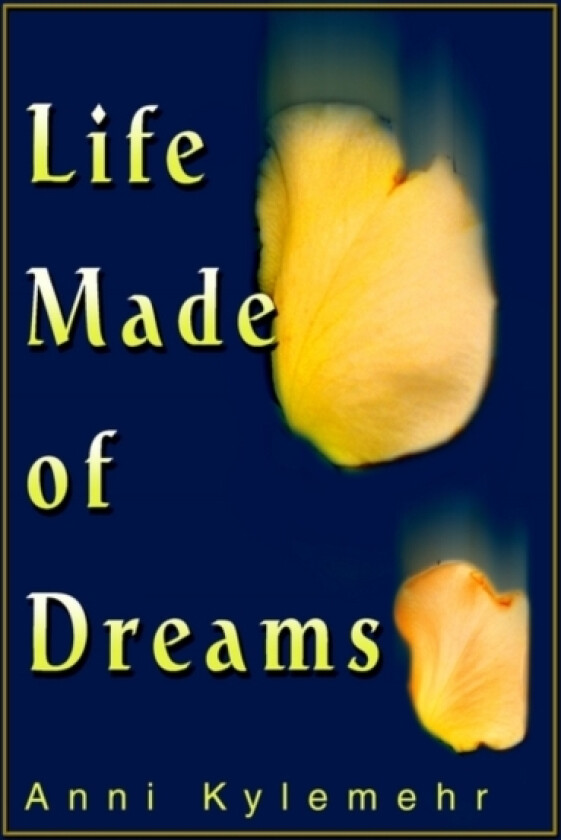 Life Made of Dreams av Anni Kylemehr (Paperback)