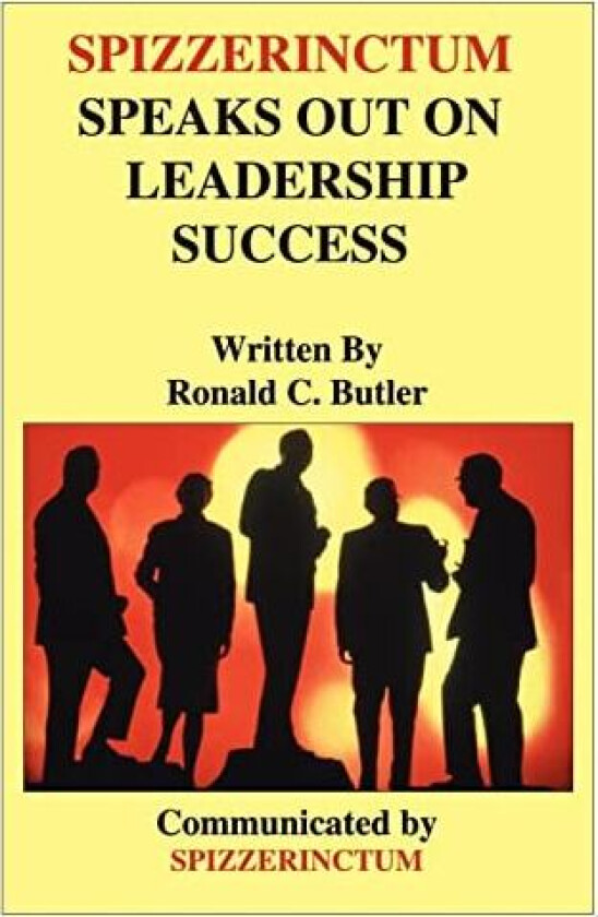 Spizzerinctum Speaks Out on Leadership Success av Ronald C Butler (Paperback)