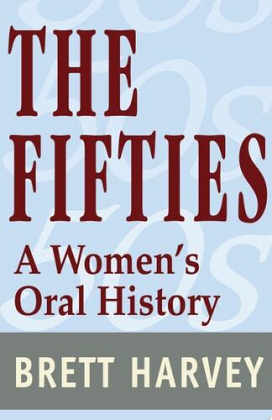 The Fifties: A Women's Oral History av Brett Harvey (Paperback)