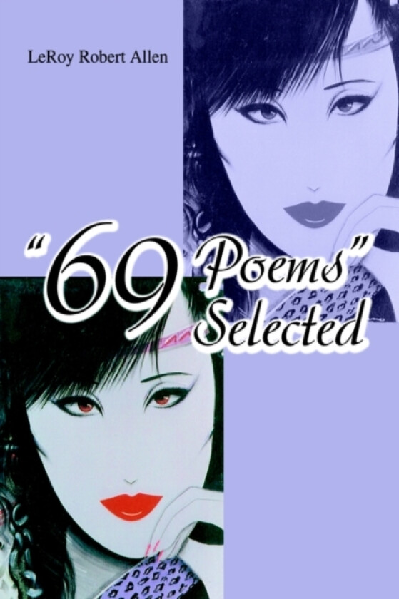 69 Poems Selected av Leroy Robert Allen (Paperback)