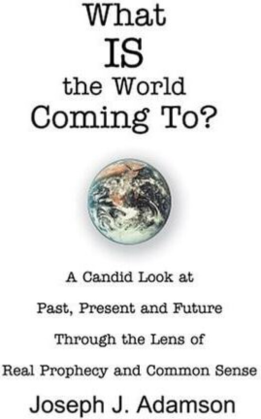 What IS the World Coming To? av Joseph J Adamson (Paperback)