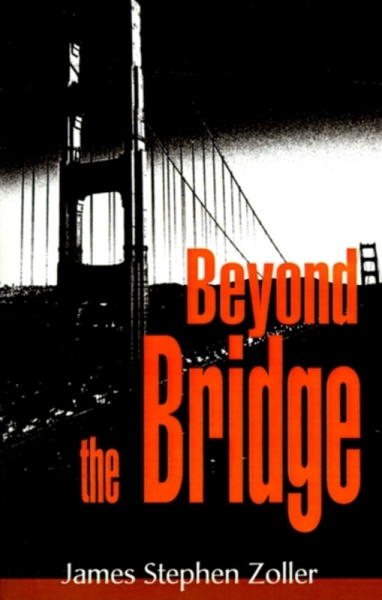 Beyond the Bridge av James Stephen Zoller (Paperback)