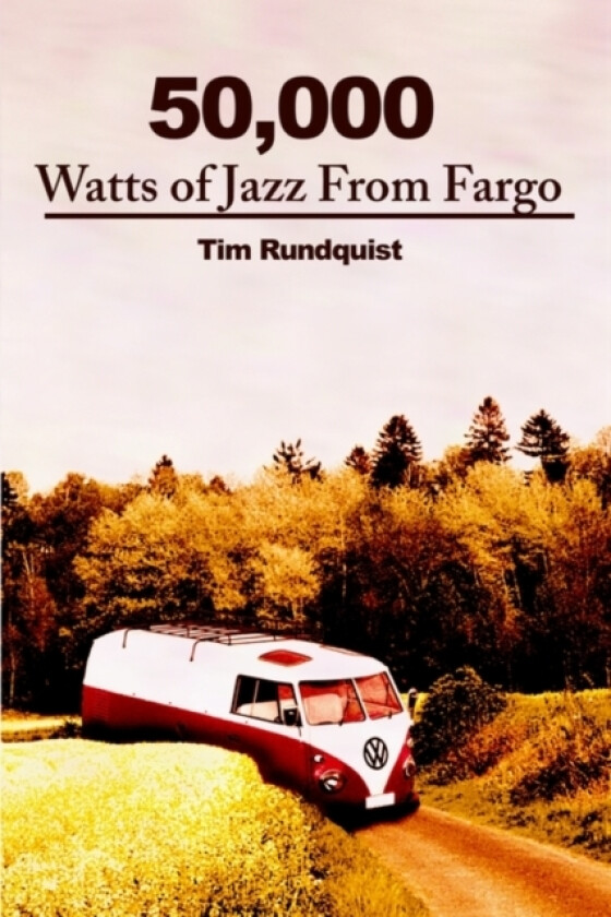 50,000 Watts of Jazz from Fargo av Tim Rundquist (Paperback)