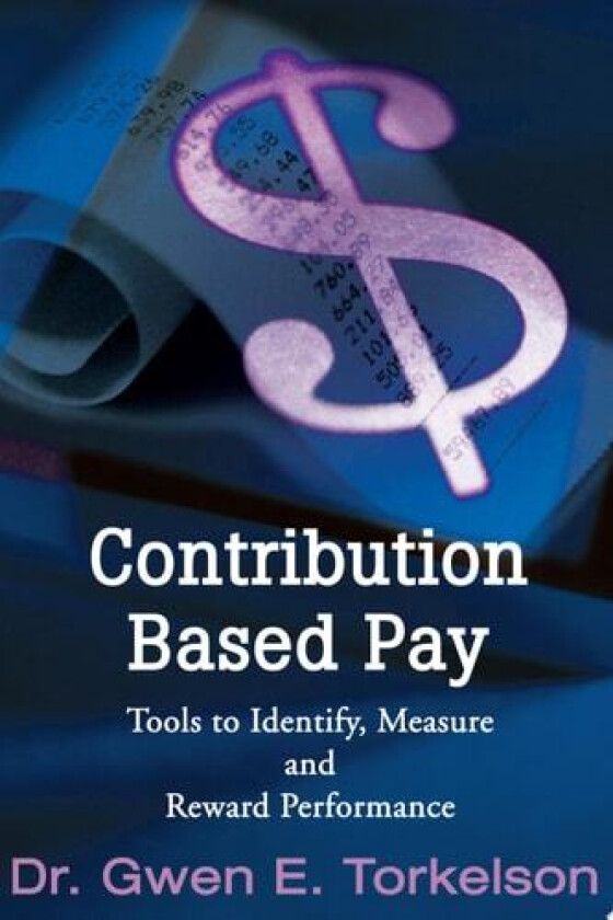 Contribution Based Pay av Gwen E Torkelson (Paperback)