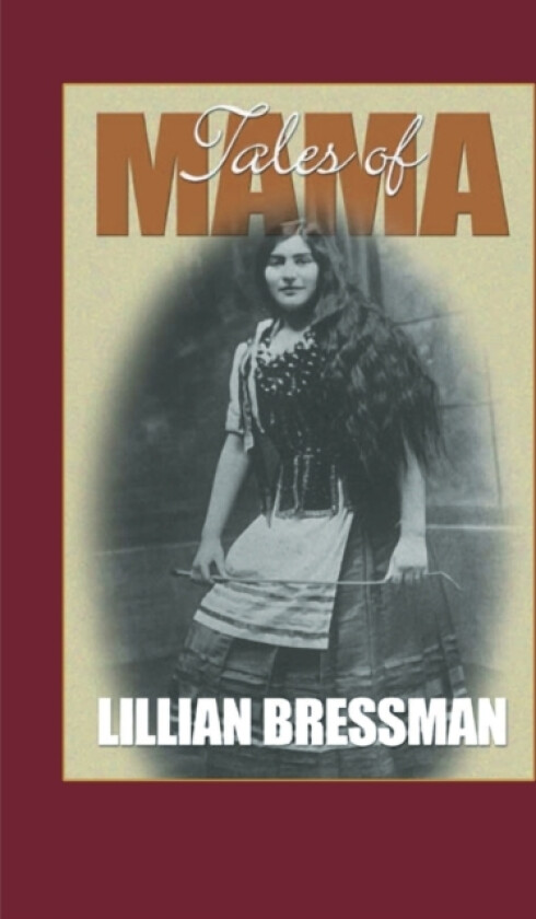 Tales of Mama and Other Reminiscences av Lillian Bressman (Paperback)