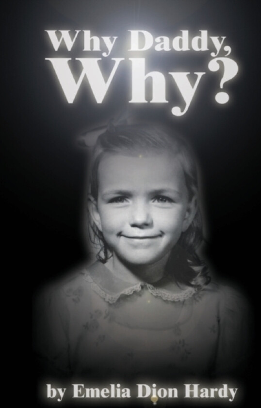 Why Daddy, Why? av Emelia Dion Hardy (Paperback)