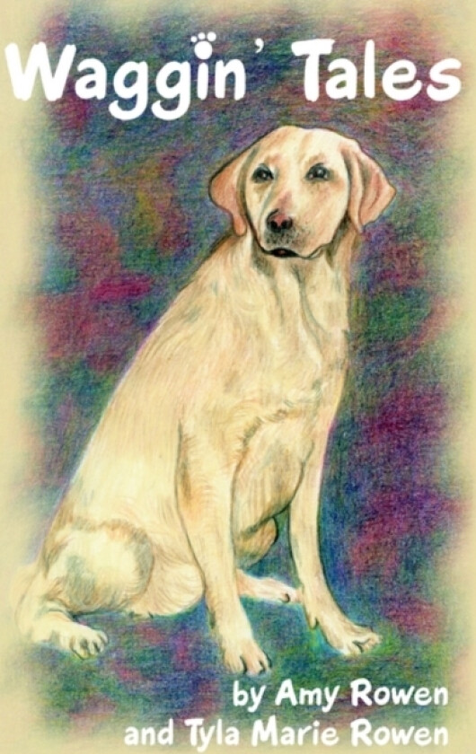 Waggin' Tales av Amy Rowen, Tyla Marie Rowen (Paperback)