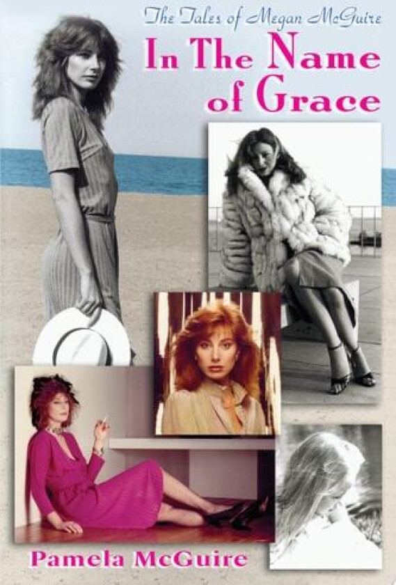 The Tales of Megan McGuire: In the Name of Grace av Pamela McGuire (Paperback)