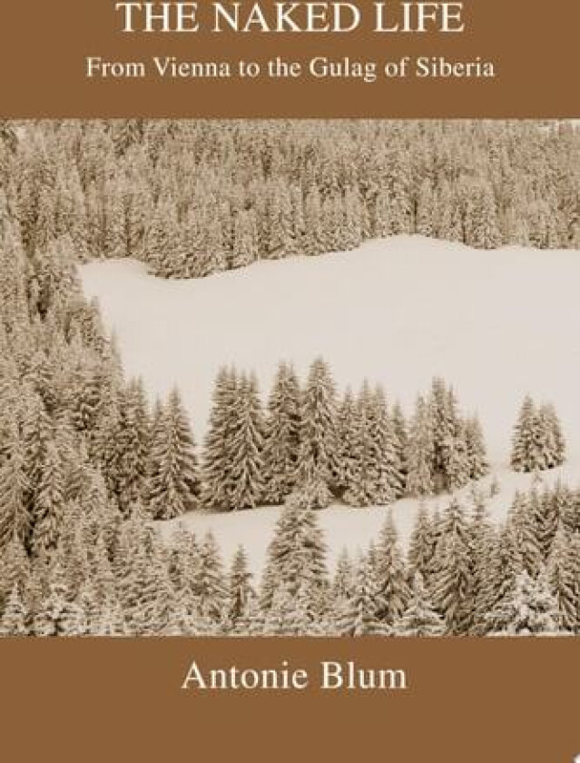 The Naked Life av Antonie Blum (Paperback)