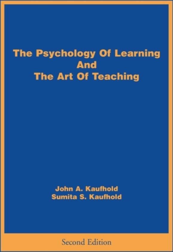 The Psychology Of Learning And The Art Of Teaching av John A Kaufhold (Paperback)