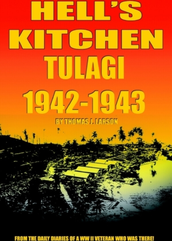 Hell's Kitchen Tulagi 1942-1943 av Thomas J Ph.D. Larson (Paperback)