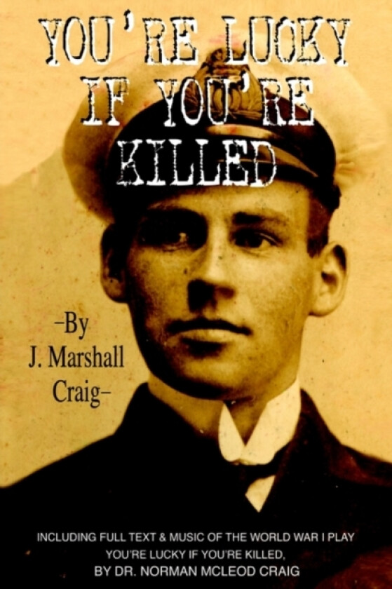 You're Lucky If You're Killed av J Marshall Craig (Paperback)