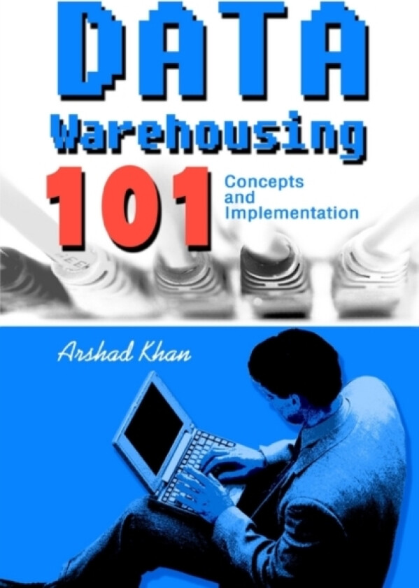 Data Warehousing 101 av Arshad Khan (Paperback)