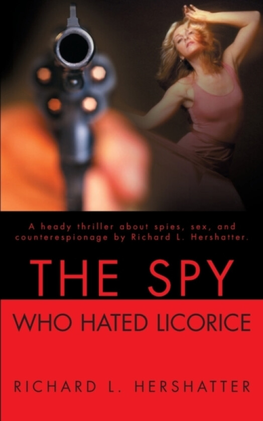 The Spy Who Hated Licorice av Richard L Hershatter (Paperback)