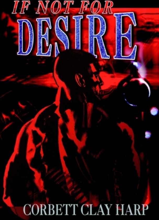 If Not For Desire av Corbett Clay Harp (Paperback)