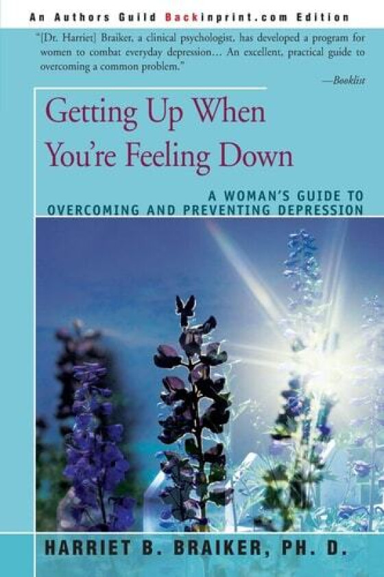 Getting Up When You're Feeling Down: A Woman's Guide to Overcoming and Preventing Depression av Harriet Braiker (Paperback)