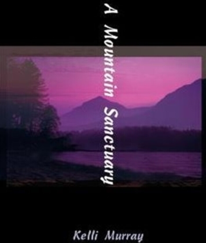 A Mountain Sanctuary av Kelli Murray (Paperback)