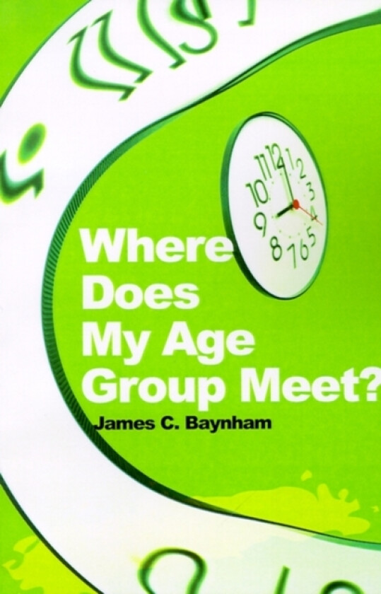 Where Does My Age Group Meet? av James C Baynham (Paperback)