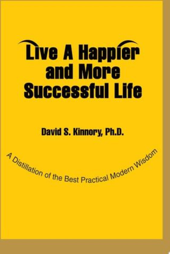 Live a Happier and More Successful Life av David S PhD Kinnory, PH D David S Kinnory (Paperback)