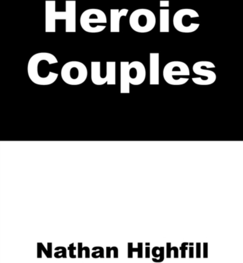 Heroic Couples av Nathan Highfill (Paperback)