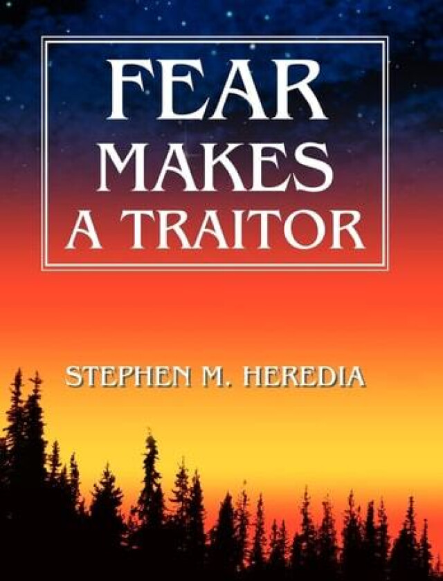 Fear Makes A Traitor av Stephen Heredia (Hardcover)