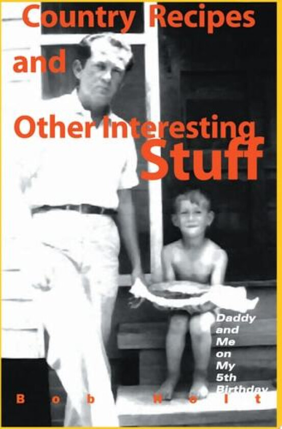 Country Recipes and Other Interesting Stuff av Bob Holt (Paperback)