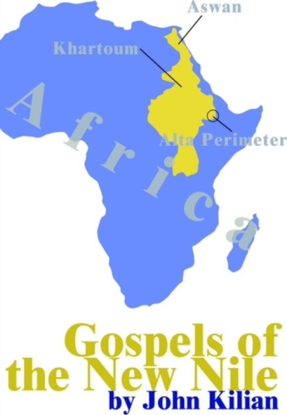 Gospels of the New Nile av John P Kilian (Paperback)