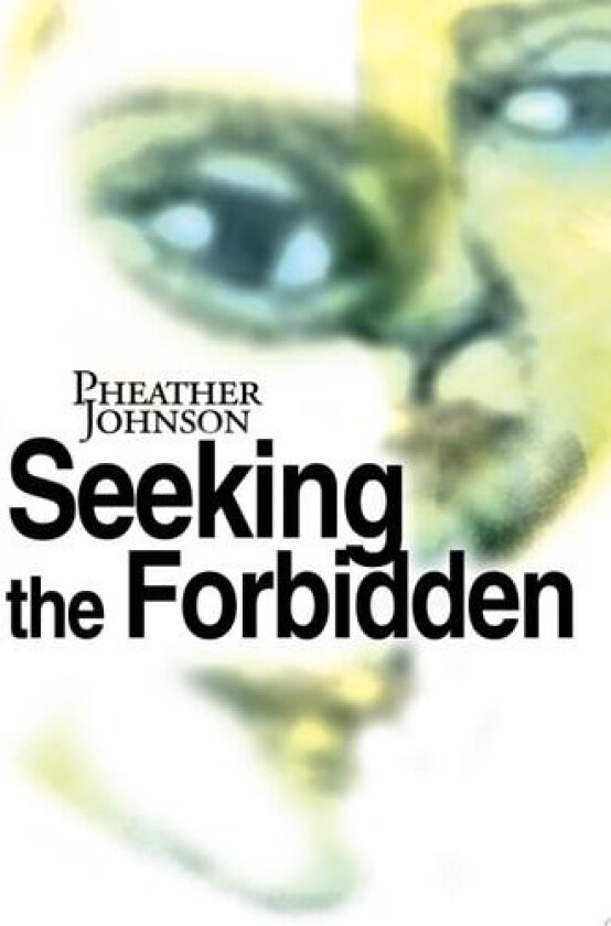 Seeking the Forbidden av Pheather Johnson (Paperback)
