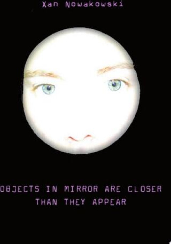 Objects in Mirror Are Closer Than They Appear av Xan Nowakowski (Paperback)