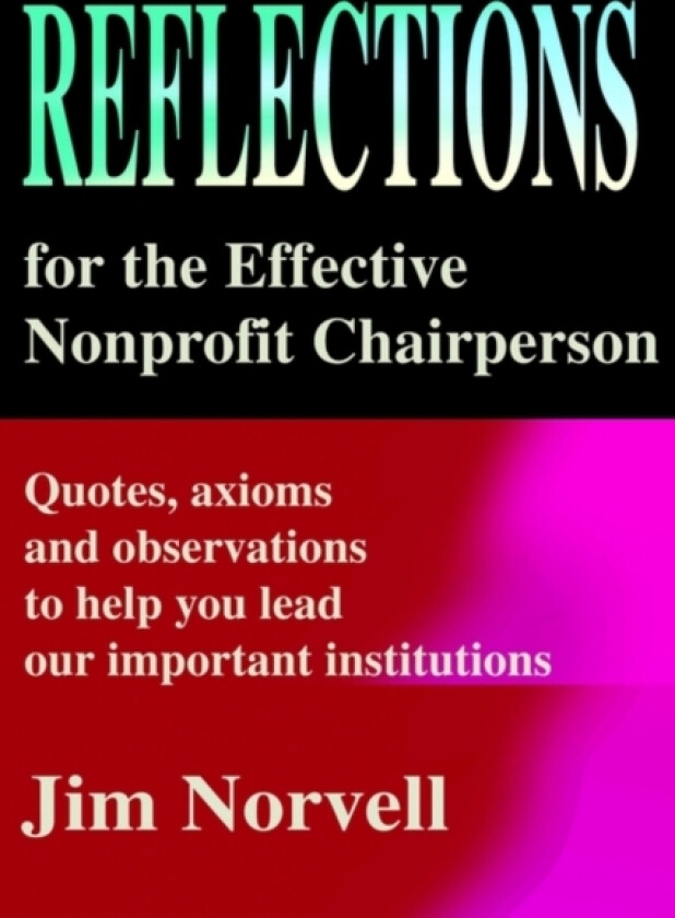 Reflections for the Effective Nonprofit Chairperson av Jim Norvell (Paperback)