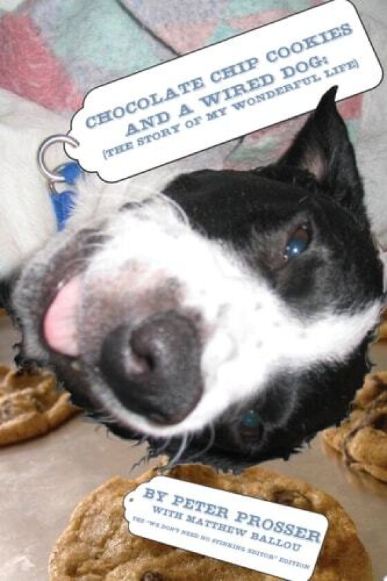 Chocolate Chip Cookies and a Wired Dog av Peter Prosser (Paperback)