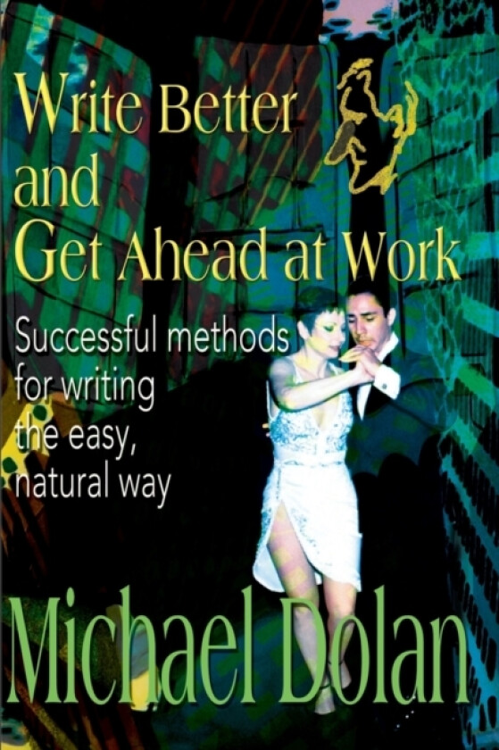 Write Better and Get Ahead at Work av Michael Dolan (Paperback)
