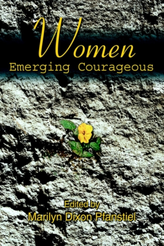 Women Emerging Courageous av Marilyn Dixon Pfanstiel (Paperback)