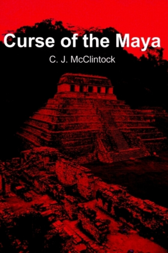 Curse of the Maya av C J McClintock (Paperback)