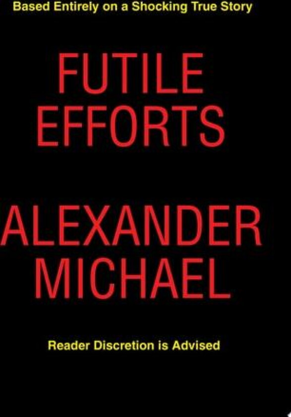 Futile Efforts av Alexander Michael (Paperback)
