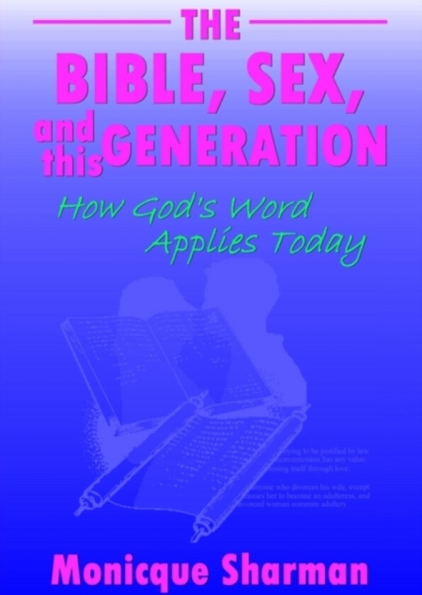 The Bible, Sex, and this Generation av Monicque Sharman (Paperback)