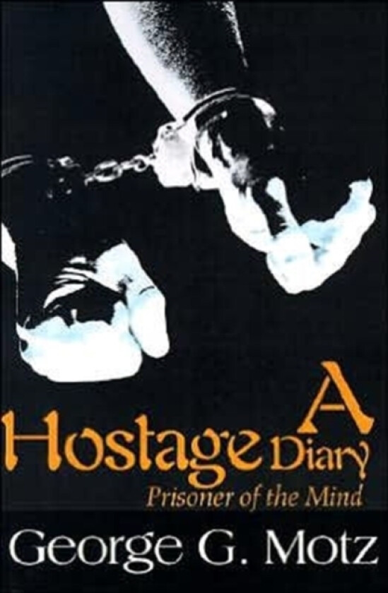 A Hostage Diary av George G Motz (Paperback)