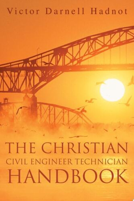 The Christian Civil Engineer Technician Handbook av Victor Darnell Hadnot (Paperback)
