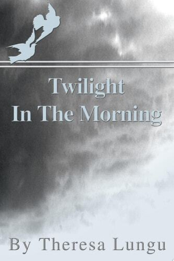 Twilight In The Morning av Theresa Lungu (Paperback)