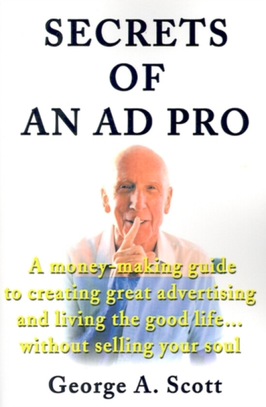 Secrets of an Ad Pro av George A Scott (Paperback)
