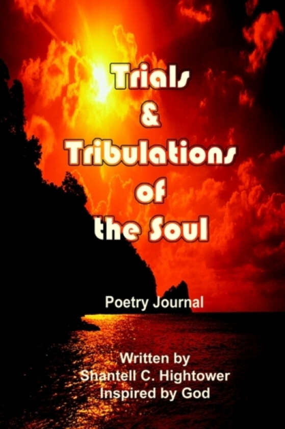 Trials & Tribulations of the Soul av Shantell Hightower (Paperback)