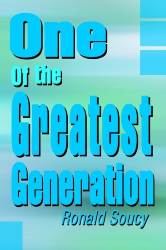 One of the Greatest Generation av Ronald Soucy (Paperback)