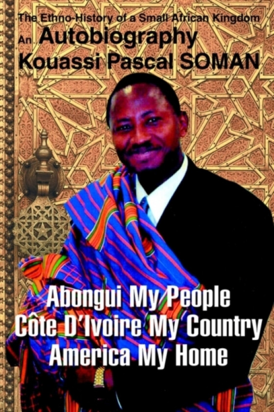 Abongui My People Cote D'Ivoire My Country America My Home av Kouassi P Soman (Paperback)