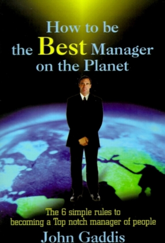 How to Be the Best Manager on the Planet av John J Gaddis (Paperback)