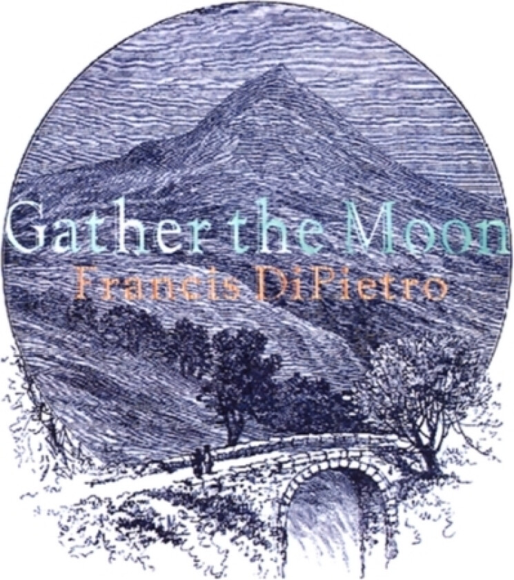 Gather the Moon av Francis Dipietro (Paperback)