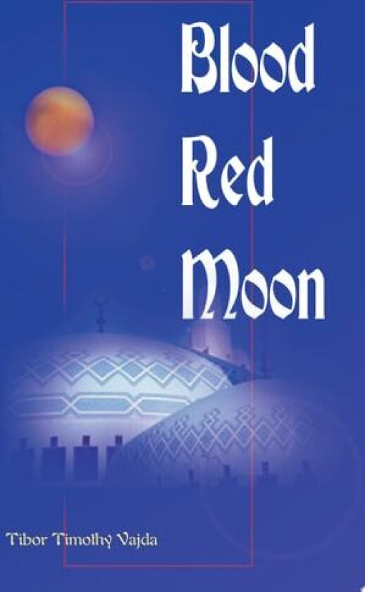 Blood Red Moon av Tibor Timothy Vajda (Paperback)