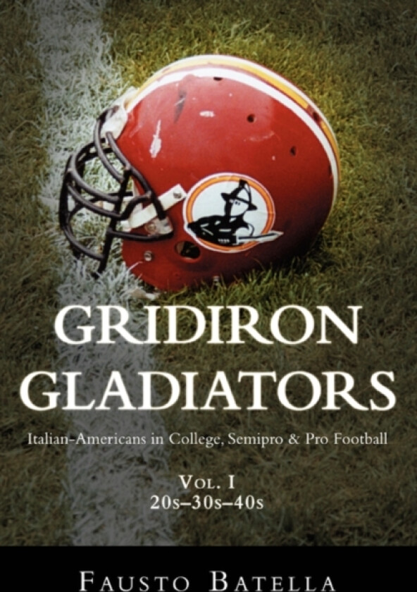 Gridiron Gladiators av Fausto Batella (Paperback)